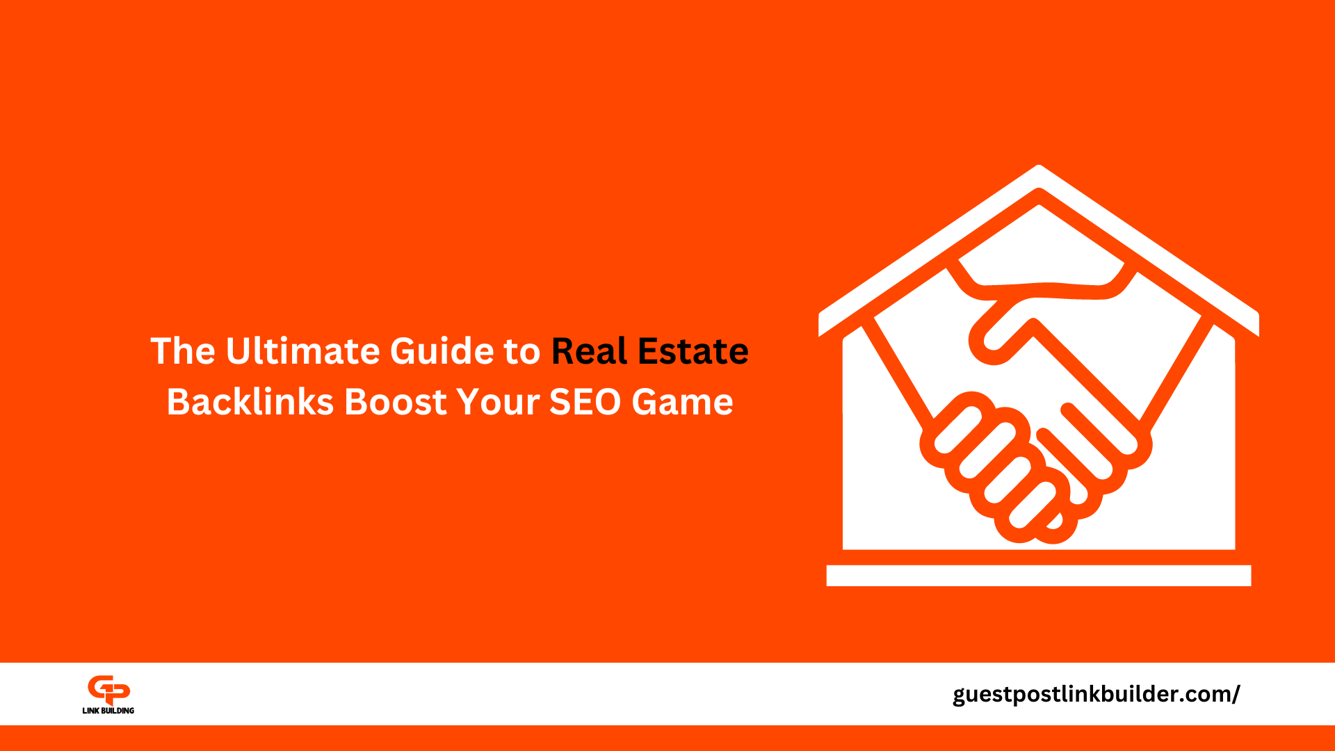 The Ultimate Guide to Real Estate Backlinks Boost Your SEO Game